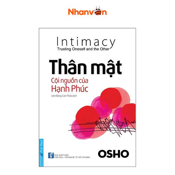 Osho - Thân Mật Cội Nguồn Của Hạnh Phúc - Tái Bản 2020