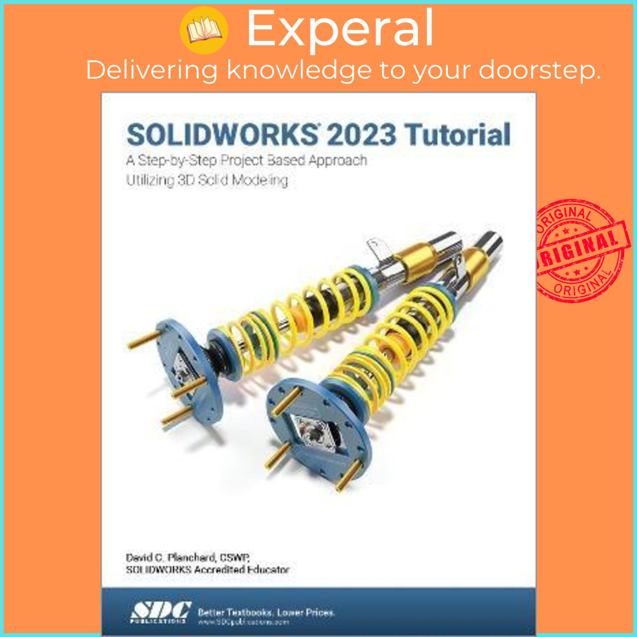 Sách - SOLIDWORKS 2023 Tutorial : A Step-by-Step Project Based Approach Ut by David C. Planchard