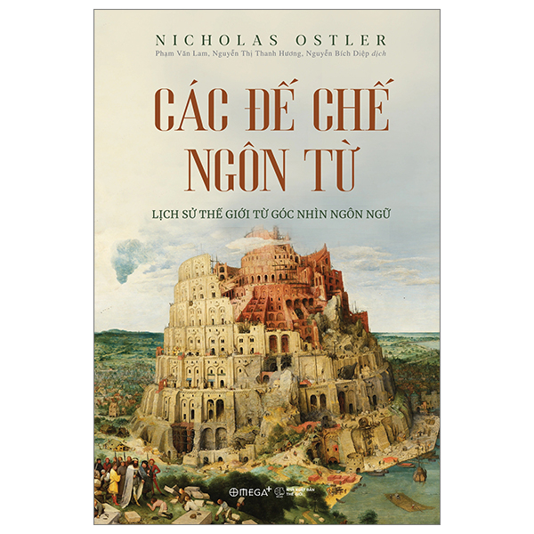 Các Đế Chế Ngôn Từ - Lịch Sử Thế Giới Từ Góc Nhìn Ngôn Ngữ