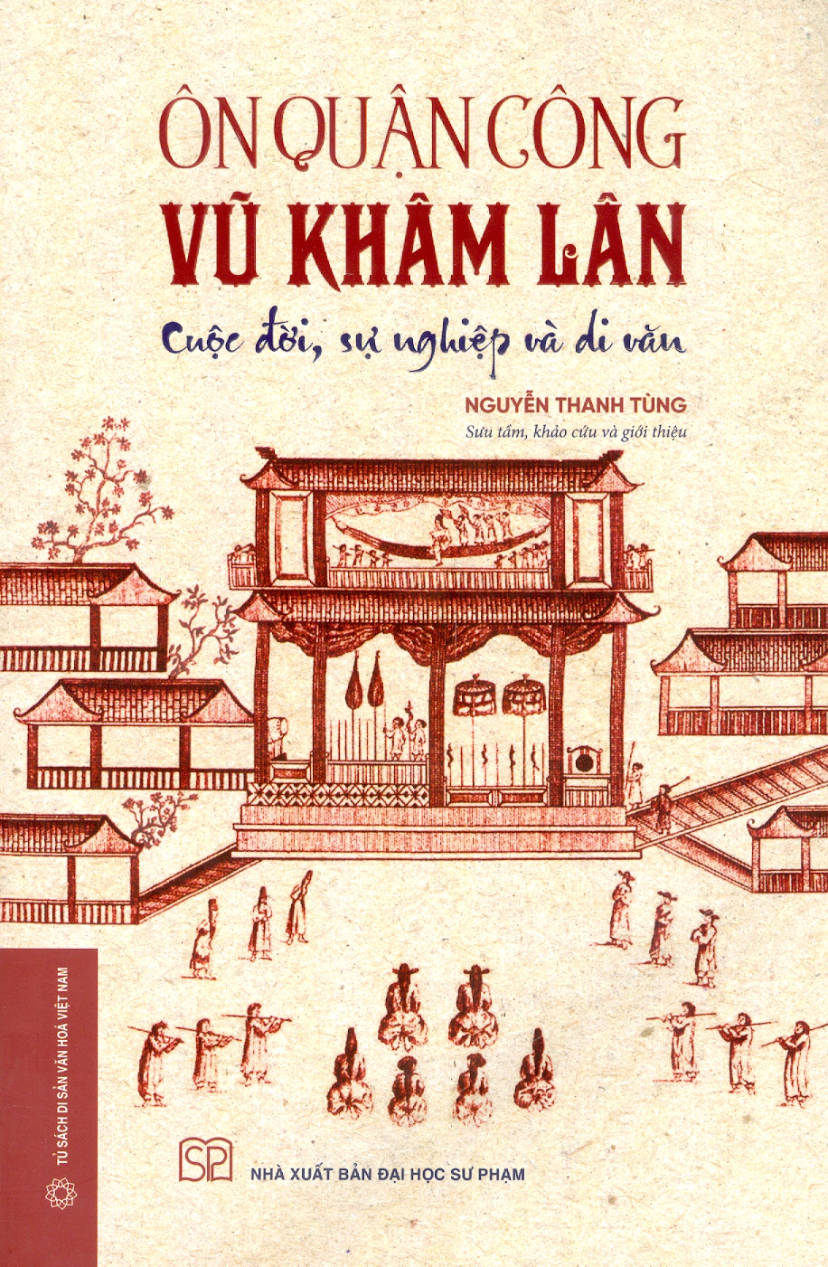 An Quận Công VŨ KHÂM LÂN - Cuộc Đời, Sự Nghiệp Và Di Văn (Bìa mềm)