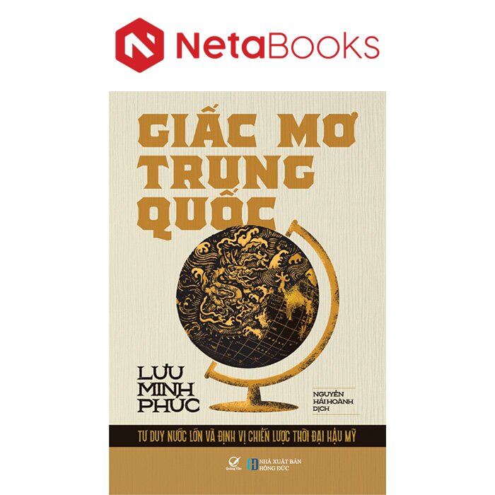 Giấc Mơ Trung Quốc - Tư Duy Nước Lớn Và Định Vị Chiến Lược Thời Đại Hậu Mỹ