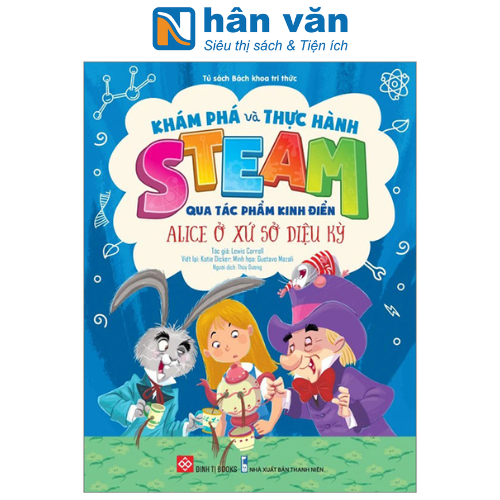 Khám Phá Và Thực Hành Steam Qua Tác Phẩm Kinh Điển - Alice Ở Xứ Sở Diệu Kỳ