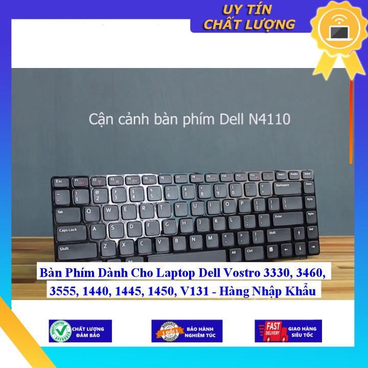 Bàn Phím dùng cho Laptop Dell Vostro 3330 3460 3555 1440 1445 1450 V131 - Hàng chính hãng  MIKEY16