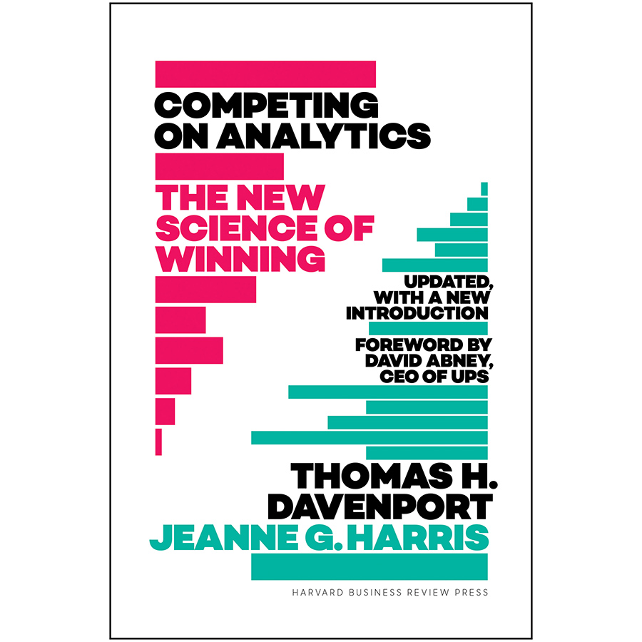 Competing on Analytics: Updated, with a New Introduction : The New Science of Winning