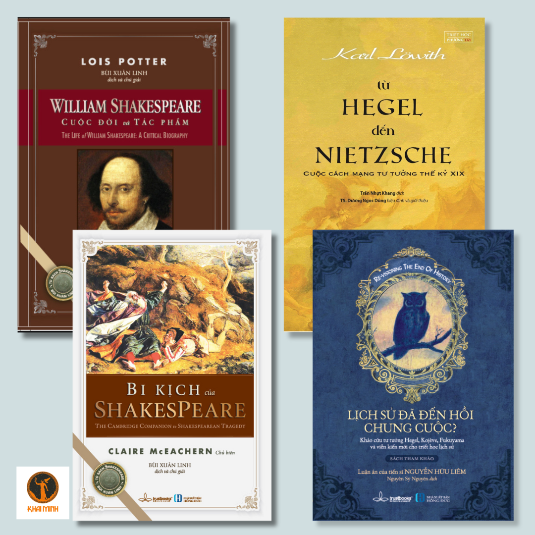 Hình ảnh WILLIAM SHAKESPEARE CUỘC ĐỜI VÀ TÁC PHẨM - BI KỊCH CỦA SHAKESPEARE - LỊCH SỬ ĐÃ ĐẾN HỒI CHUNG CUỘC - TỪ HEGEL ĐẾN NIETZSCHE (Bộ 4 Cuốn)