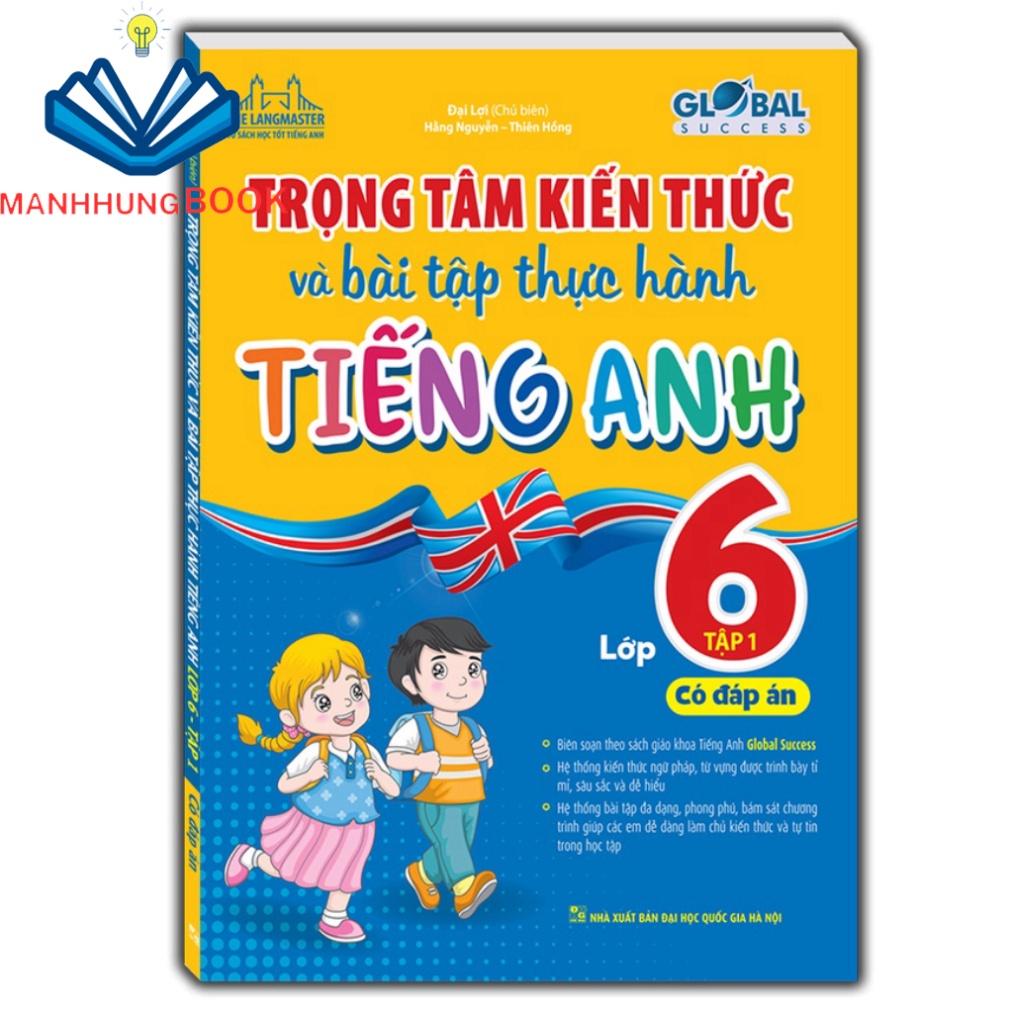 Sách - GLOBAL SUCCESS - Trọng tâm kiến thức và bài tập thực hành tiếng anh lớp 6 tập 1 (có đáp án)
