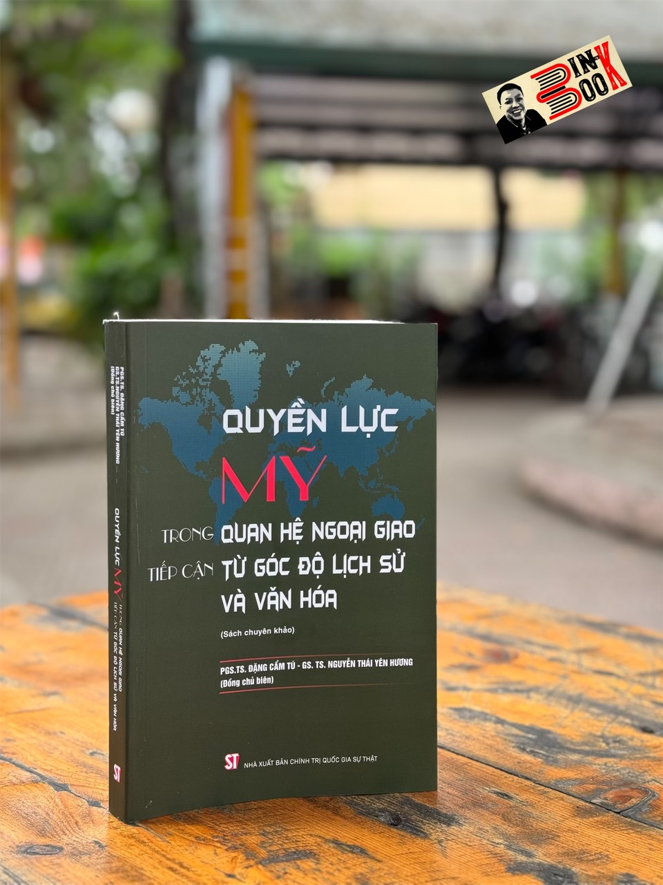 QUYỀN LỰC MỸ TRONG QUAN HỆ NGOẠI GIAO: TIẾP CẬN TỪ GÓC ĐỘ LỊCH SỬ VÀ VĂN HÓA - PGS.TS. Đặng Cẩm Tú, GS.TS. Nguyễn Thái Yên Hương - NXB Chính trị Quốc gia Sự thật