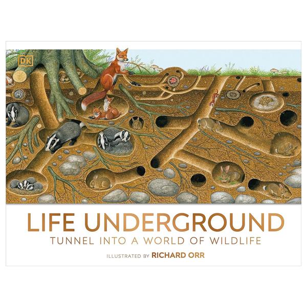 Sách ngoại văn: Life Underground - Tunnel Into A World Of Wildlife