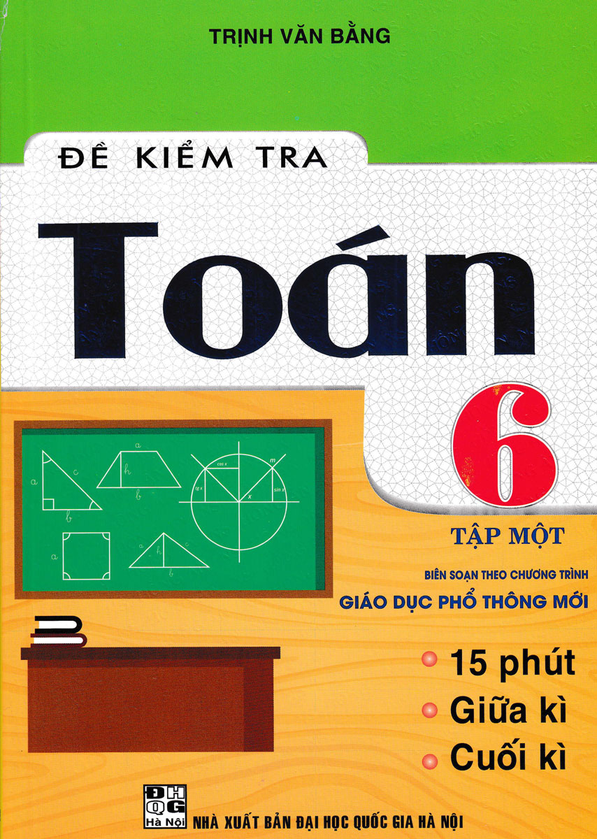 Đề Kiểm Tra Toán Lớp 6 - Tập 1 (Biên Soạn Theo Chương Trình Giáo Dục Phổ Thông Mới) - HA