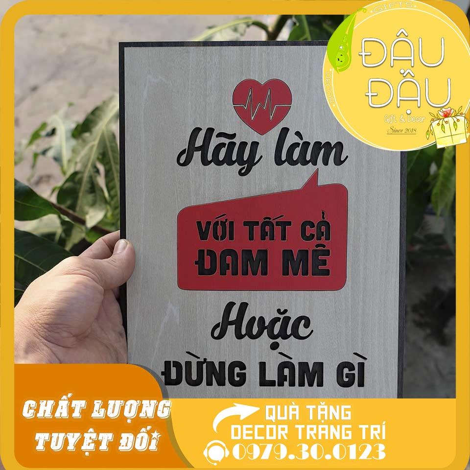 Tranh treo tường Gỗ trang trí phòng tạo động lực - Hãy làm với tất cả đam mê hoặc đừng làm gì