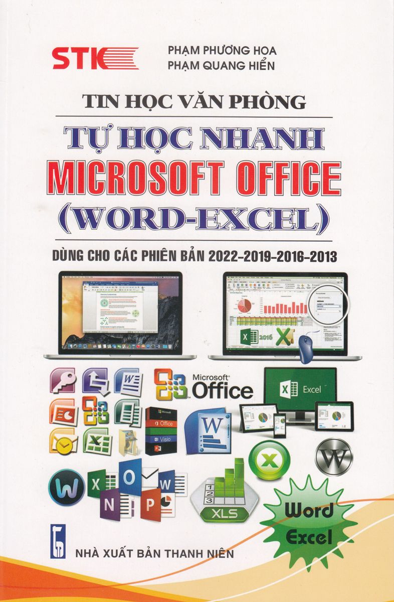 Tin Học Văn Phòng - Tự Học Nhanh Microsoft Office Word - Excel - Dùng Cho Các Phiên Bản 2022-2019-2016-2013