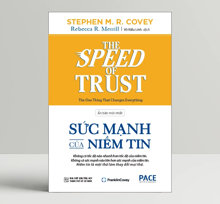 Sức Mạnh Của Niềm Tin (The Speed Of Trust) - Stephen M. R. Covey; Rebecca R. Merrill - PACE Books