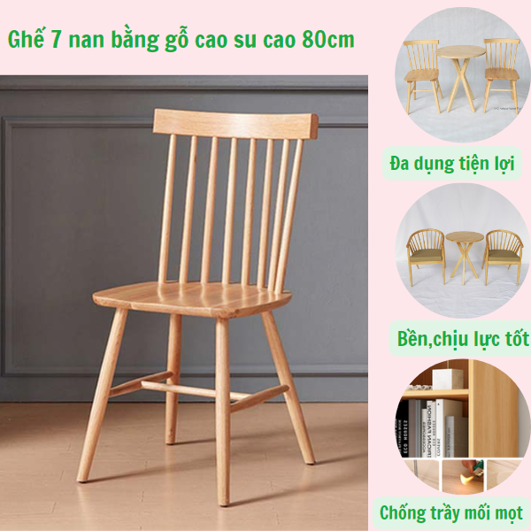 Ghế 7 nan gỗ cao su bền đẹp cao 80 cm - ghế ăn - ghế gỗ