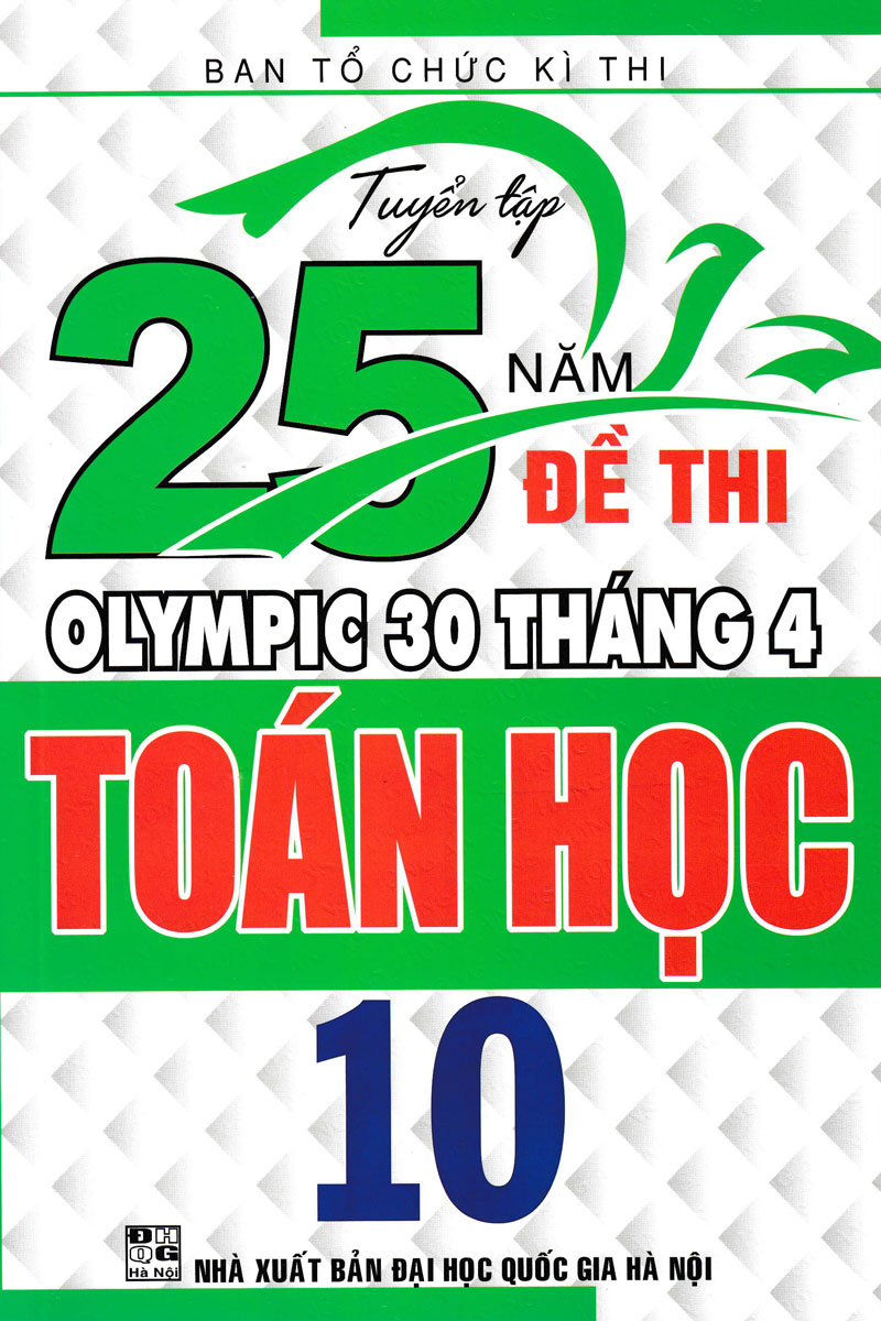 TUYỂN TẬP 25 NĂM ĐỀ THI OLYMPIC 30 THÁNG 4 TOÁN HỌC 10