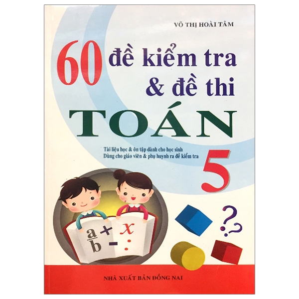 60 Đề Kiểm Tra & Đề Thi Toán (Lớp 1, 2, 3, 4, 5)