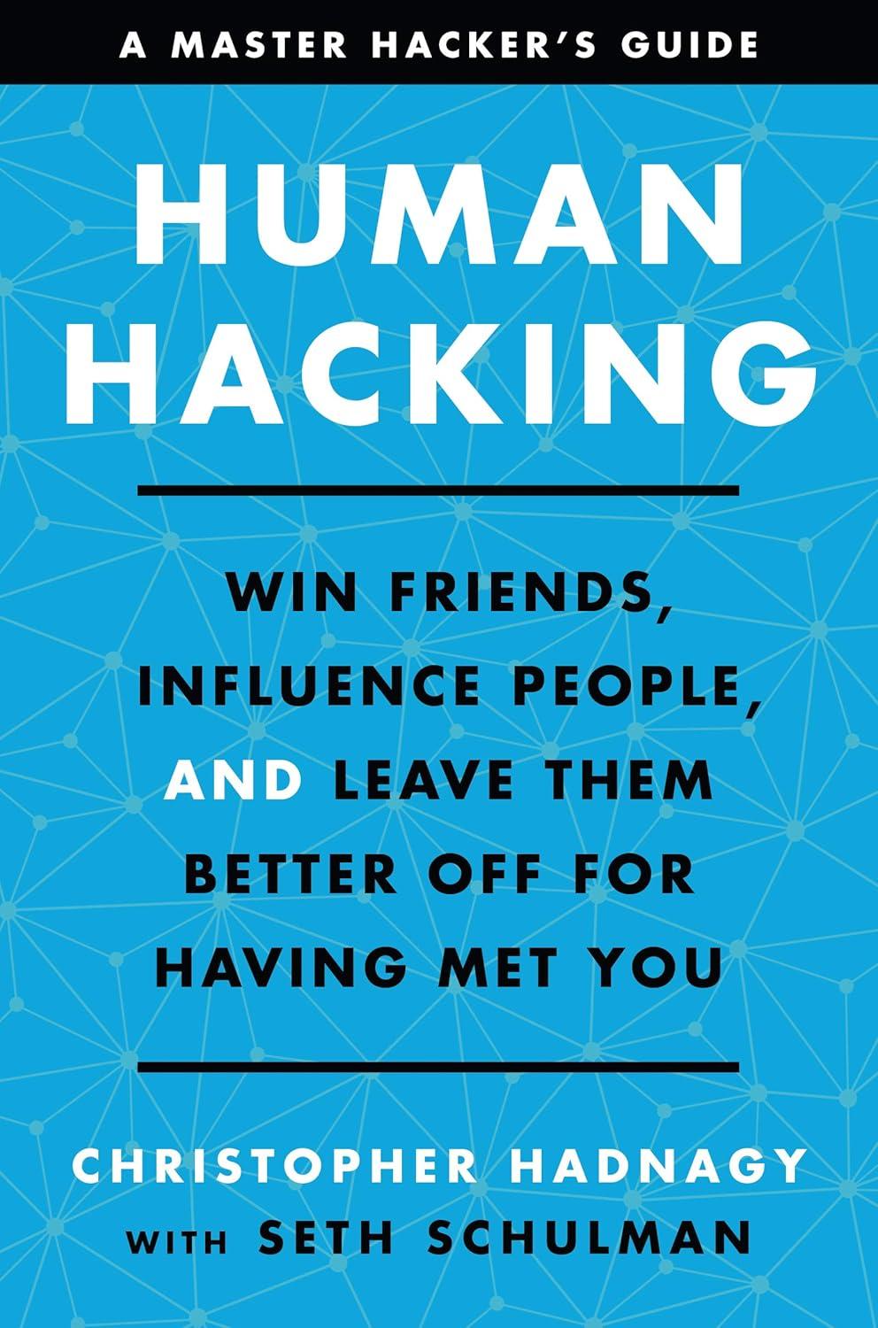 Sách ngoại văn: Human Hacking - Win Friends, Influence People, And Leave Them Better Off For Having Met You
