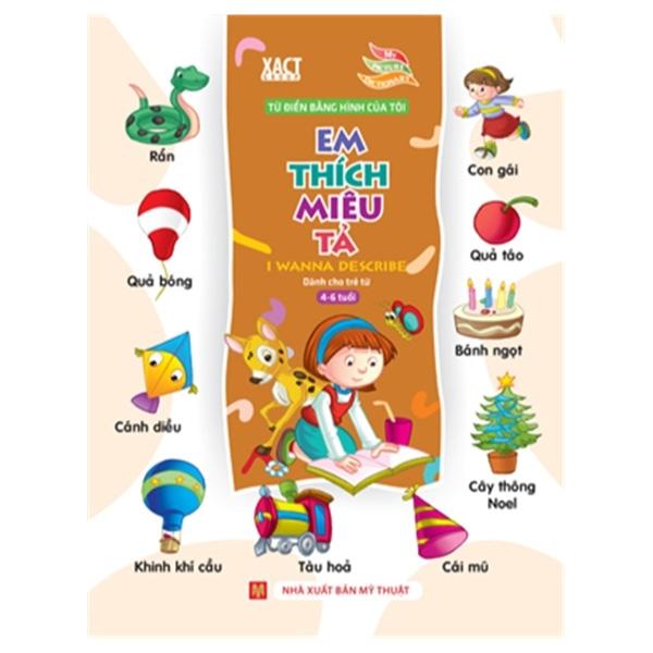Từ Điển Bằng Hình Của Tôi - Em Thích Miêu Tả (Dành Cho Trẻ 4-6 Tuổi) (Bìa Mềm)