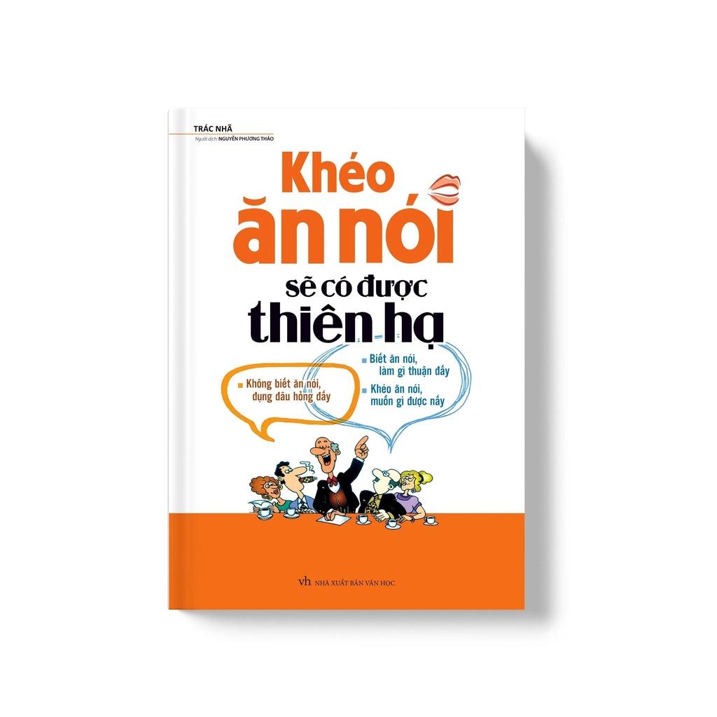 Sách: Khéo Ăn Nói Sẽ Có Được Thiên Hạ Bìa Cứng