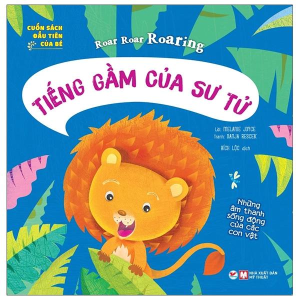 Cuốn Sách Đầu Tiên Của Bé - Roar Roar Roaring - Tiếng Gầm Của Sư Tử