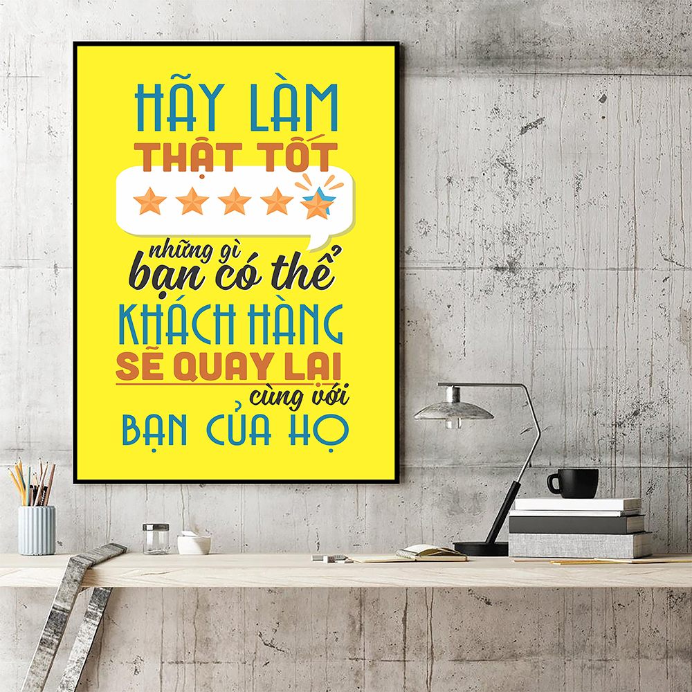 Tranh động lực Hãy làm thật tốt những gì bạn có thể, khách hàng sẽ quay lại cùng với bạn của họ -v2-Model: AZ1-0547