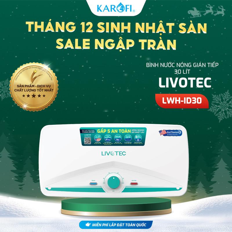 Bình nước nóng 30L Livotec LWH-ID30 5 cấp an toàn - Miễn phí vận chuyển toàn quốc - Bảo hành 24 tháng - Hàng Chính Hãng