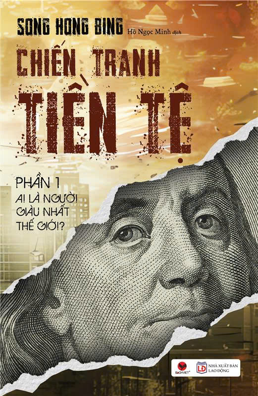 CHIẾN TRANH TIỀN TỆ 1 –AI THỰC SỰ LÀ NGƯỜI GIÀU NHẤT THẾ GIỚI (BÌA MỚI). TÁI BẢN