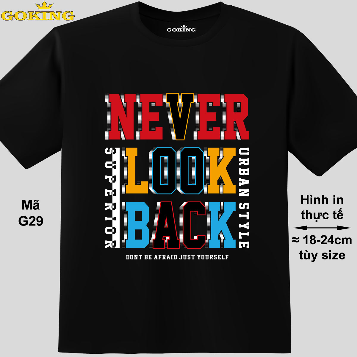 NEVER LOOK BACK, mã G29. Áo thun đẹp cho cả gia đình. Quà tặng ý nghĩa cho bố mẹ, con cái, bạn bè, doanh nghiệp, hội nhóm. Áo thun hàng hiệu Goking, công nghệ in Nhật Bản siêu nét.