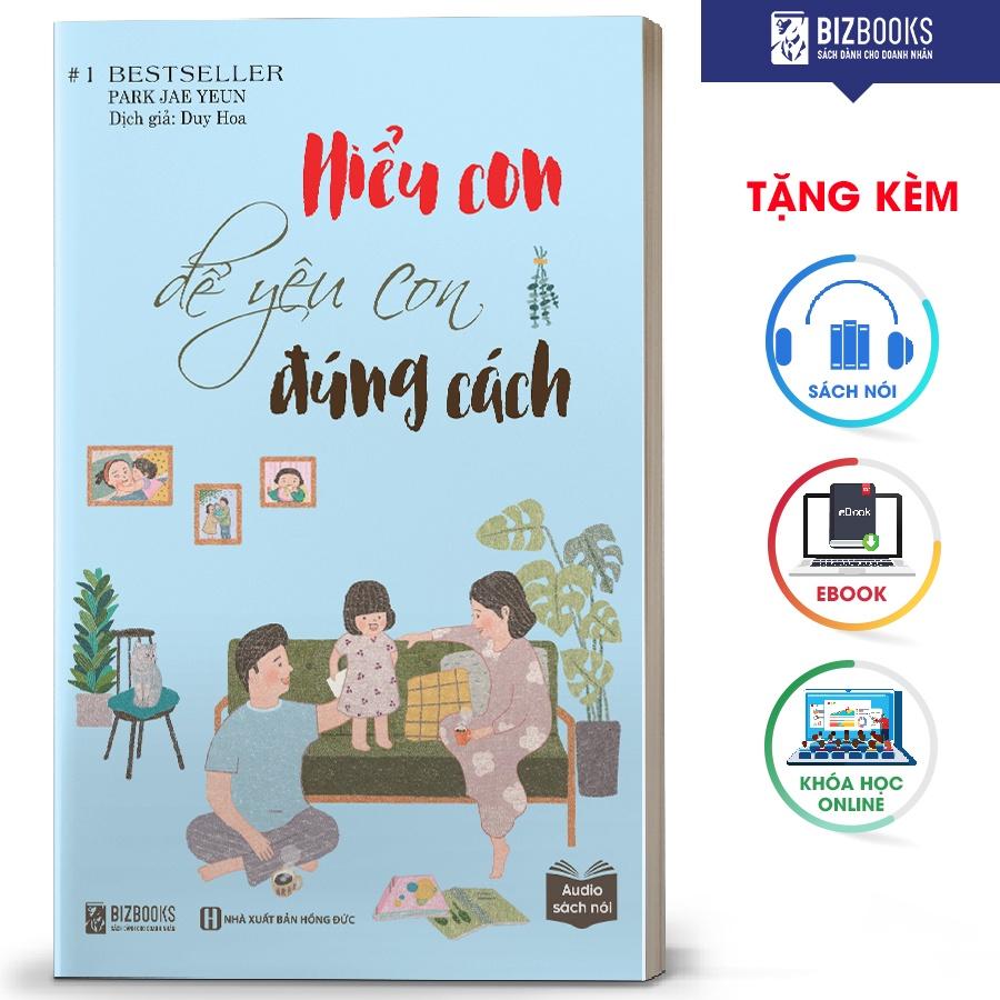 BIZBOOKS - Sách Hiểu con để yêu con đúng cách