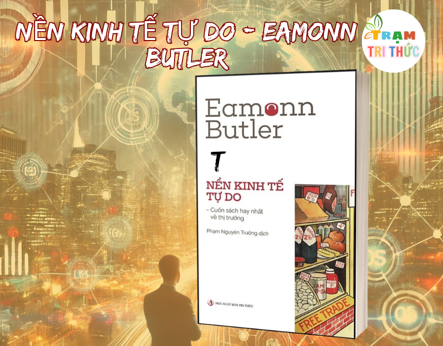 Nền kinh tế tự do - Eamonn Butler - Nhà Xuất Bản Tri Thức