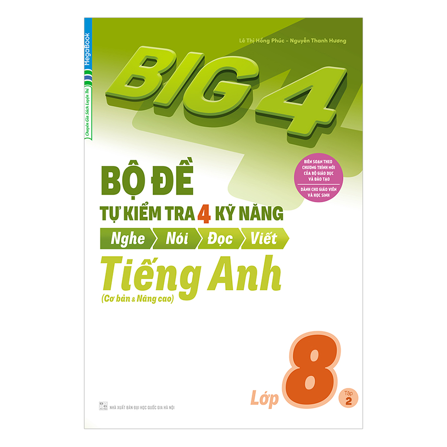 Big 4 Bộ Đề Tự Kiểm Tra 4 Kỹ Năng Nghe - Nói - Đọc - Viết Cơ Bản Và Nâng Cao Tiếng Anh Lớp 8 Tập 2