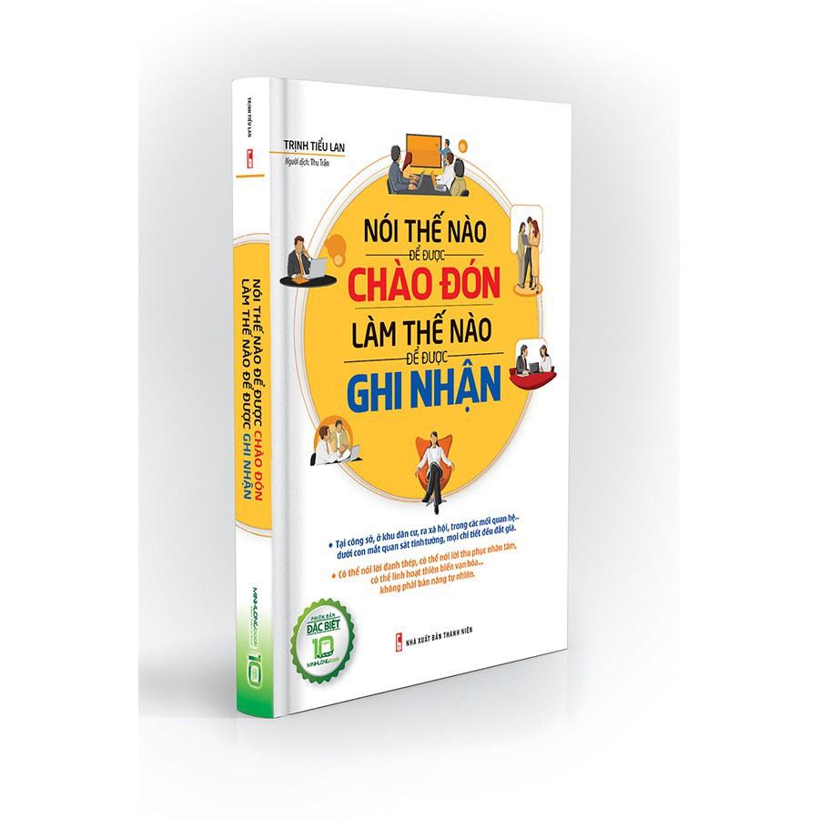 Nói Thế Nào Để Được Chào Đón, Làm Thế Nào Để Được Ghi Nhận (BÌA CỨNG) - Bản Quyền