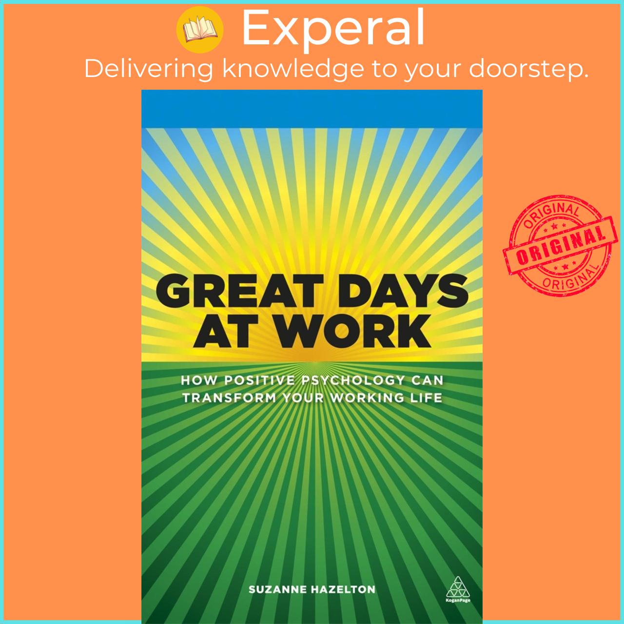 Sách - Great Days at Work: How Positive Psychology can Transform Your Working Life by Suzanne Hazelton