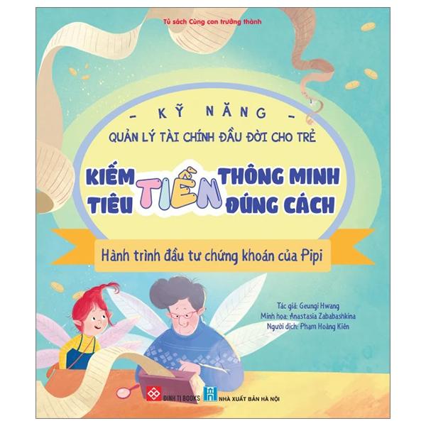 Sách - Kỹ Năng Quản Lý Tài Chính Đầu Đời Cho Trẻ - Kiếm Tiền Thông Minh - Tiêu Tiền Đúng Cách - Hành Trình Đầu Tư Chứng Khoán Của Pipi