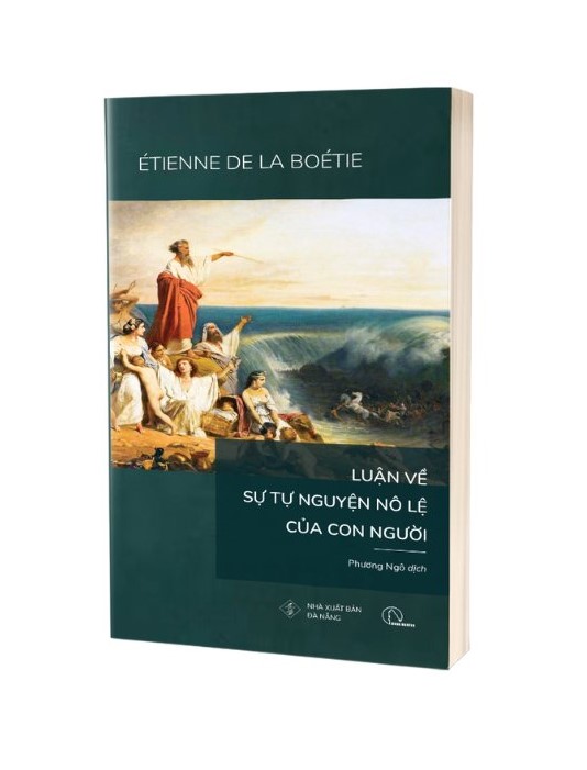 LUẬN VỀ SỰ TỰ NGUYỆN NÔ LỆ CỦA CON NGƯỜI - Étienne de La Boétie - Phương Ngô dịch - Lyceum