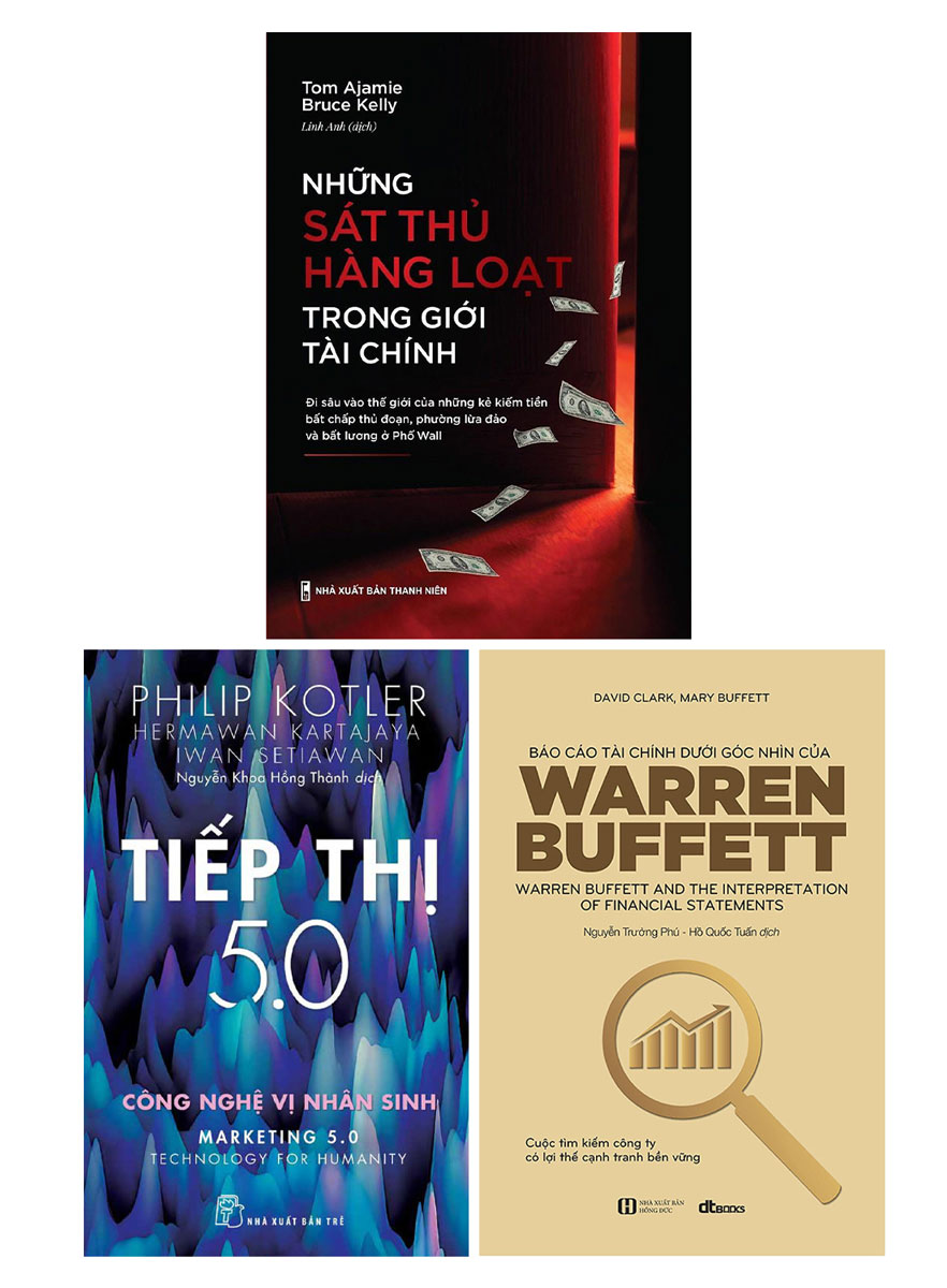 Combo Báo Cáo Tài Chính Dưới Góc Nhìn Của Warren Buffett + Những Sát Thủ Hàng Loạt Trong Giới Tài Chính + Tiếp Thị 5.0 - Công Nghệ Vị Nhân Sinh (Bộ 3 Cuốn)