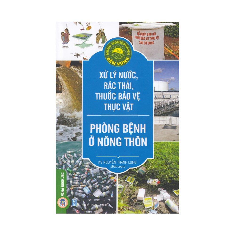 Nông nghiệp xanh, bền vững: Xử lý nước, rác thải, bảo vệ thực vật phòng bệnh ở nông