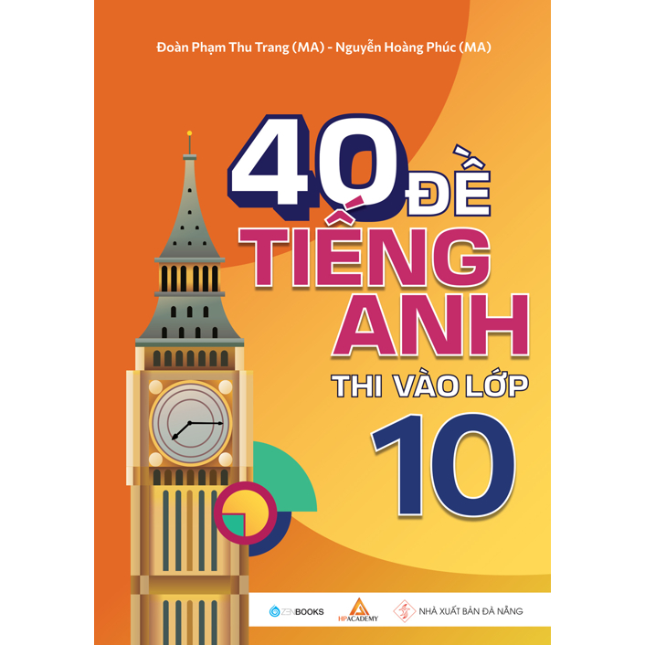 Cuốn Sách Tham Khảo Hay: 40 Đề Tiếng Anh Thi Vào Lớp 10