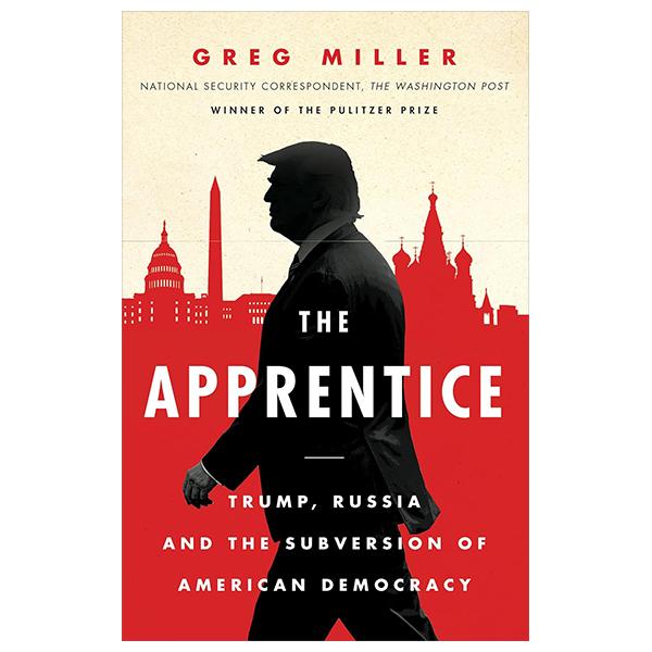 Sách ngoại văn: The Apprentice - Trump, Russia And The Subversion Of American Democracy