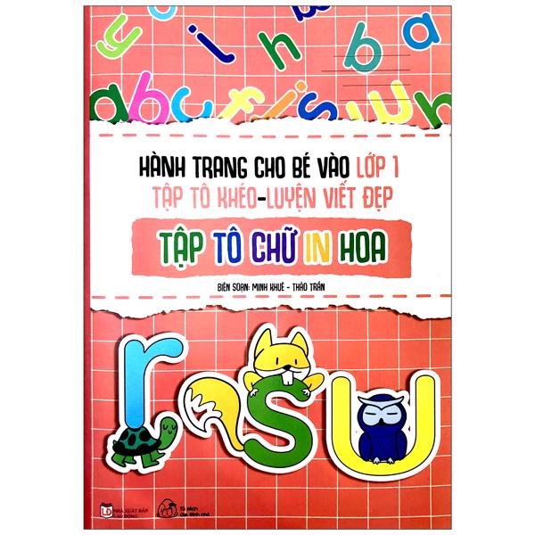 Hành Trang Cho Bé Vào Lớp 1 - Tập Tô Khéo - Luyện Viết Đẹp: Tập Tô Chữ In Hoa