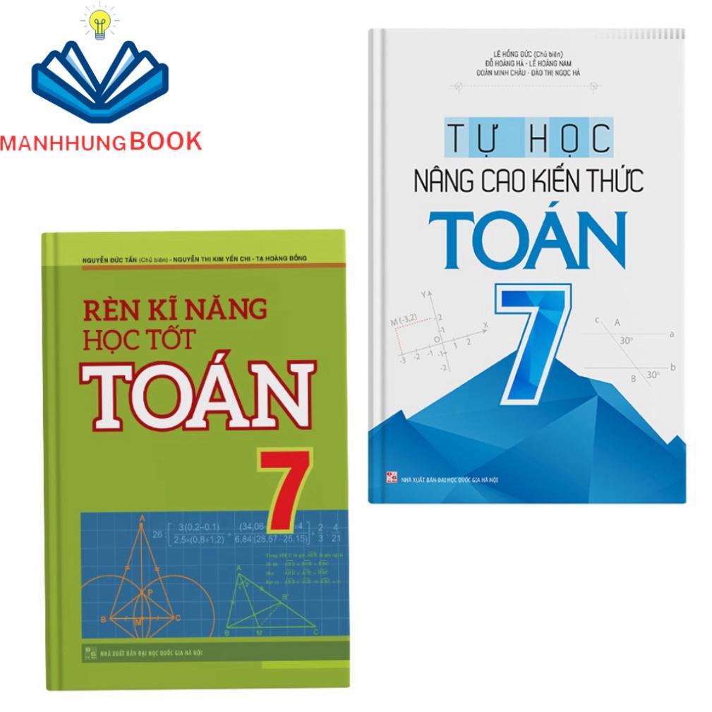 Sách: Combo 2 Cuốn Rèn Kĩ Năng Học Tốt Toán Lớp 7 (TB) + Tự Học Nâng Cao Kiến Thức Toán Lớp 7 (TB)