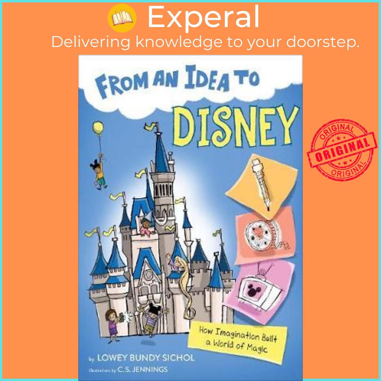 Sách - From an Idea to Disney: How Imagination Built a World of Magic by Bundy Lowey Sichol