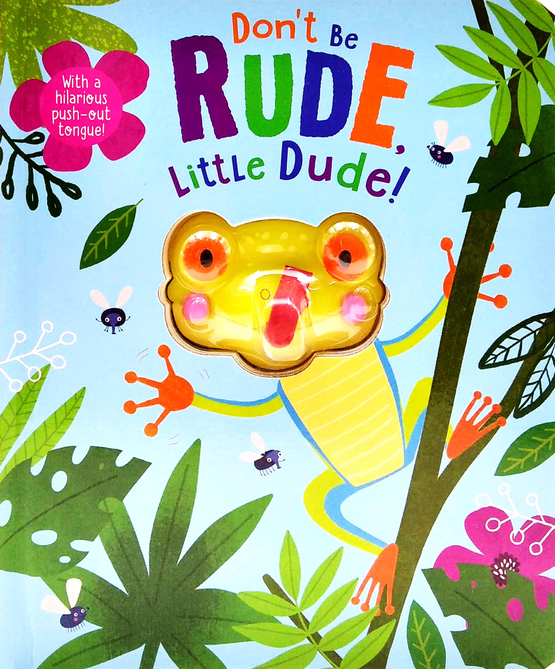 Don't Be Rude, Little Dude!