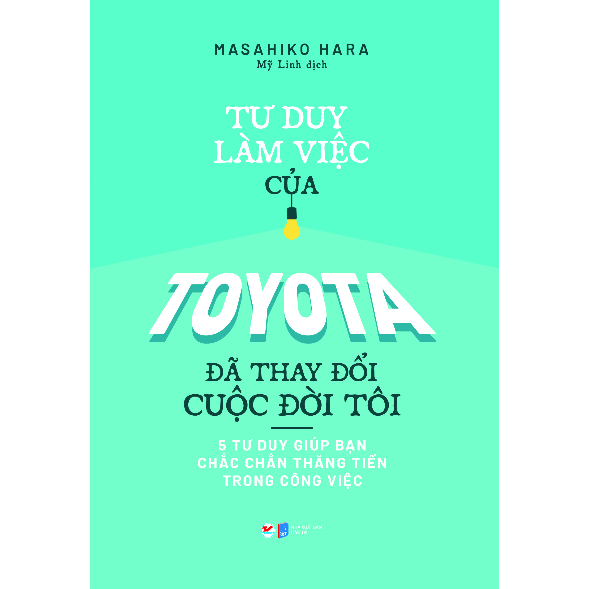 Tư Duy Làm Việc Của Toyota Đã Làm Thau Đổi Cuộc Đời Tôi