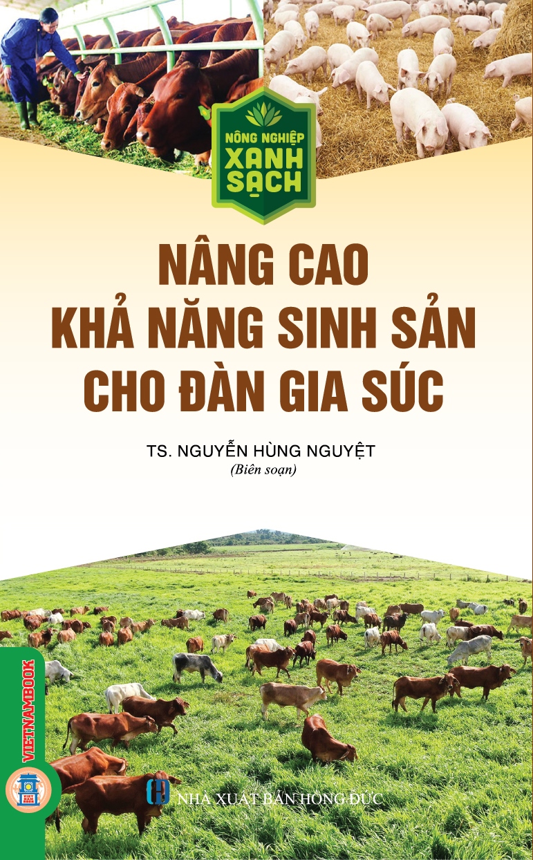 Nông Nghiệp Xanh, Sạch - Nâng Cao Khả Năng Sinh Sản Cho Đàn Gia Súc (Tái bản)