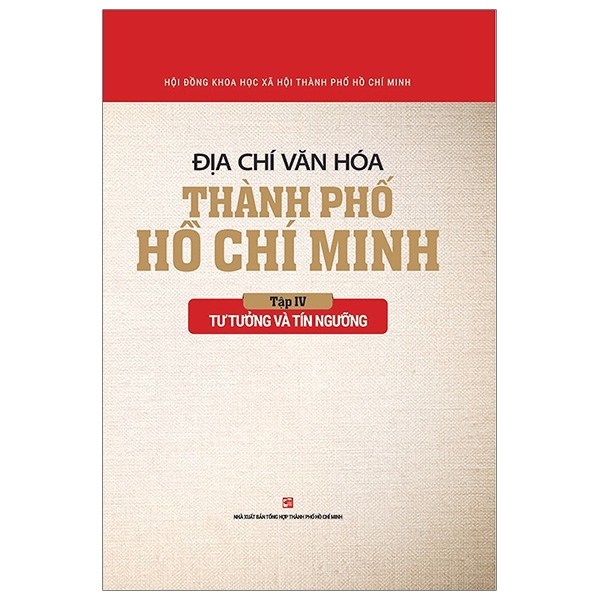 Địa Chí Văn Hóa Thành Phố Hồ Chí Minh - Tập 4: Tư Tưởng Và Tín Ngưỡng