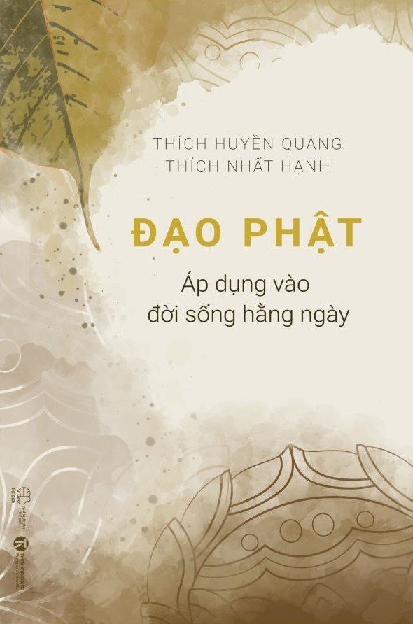 ĐẠO PHẬT ÁP DỤNG VÀO ĐỜI SỐNG HẰNG NGÀY–Thích Huyền Quang & Thích Nhất Hạnh - Thái Hà - NXB Thế giới
