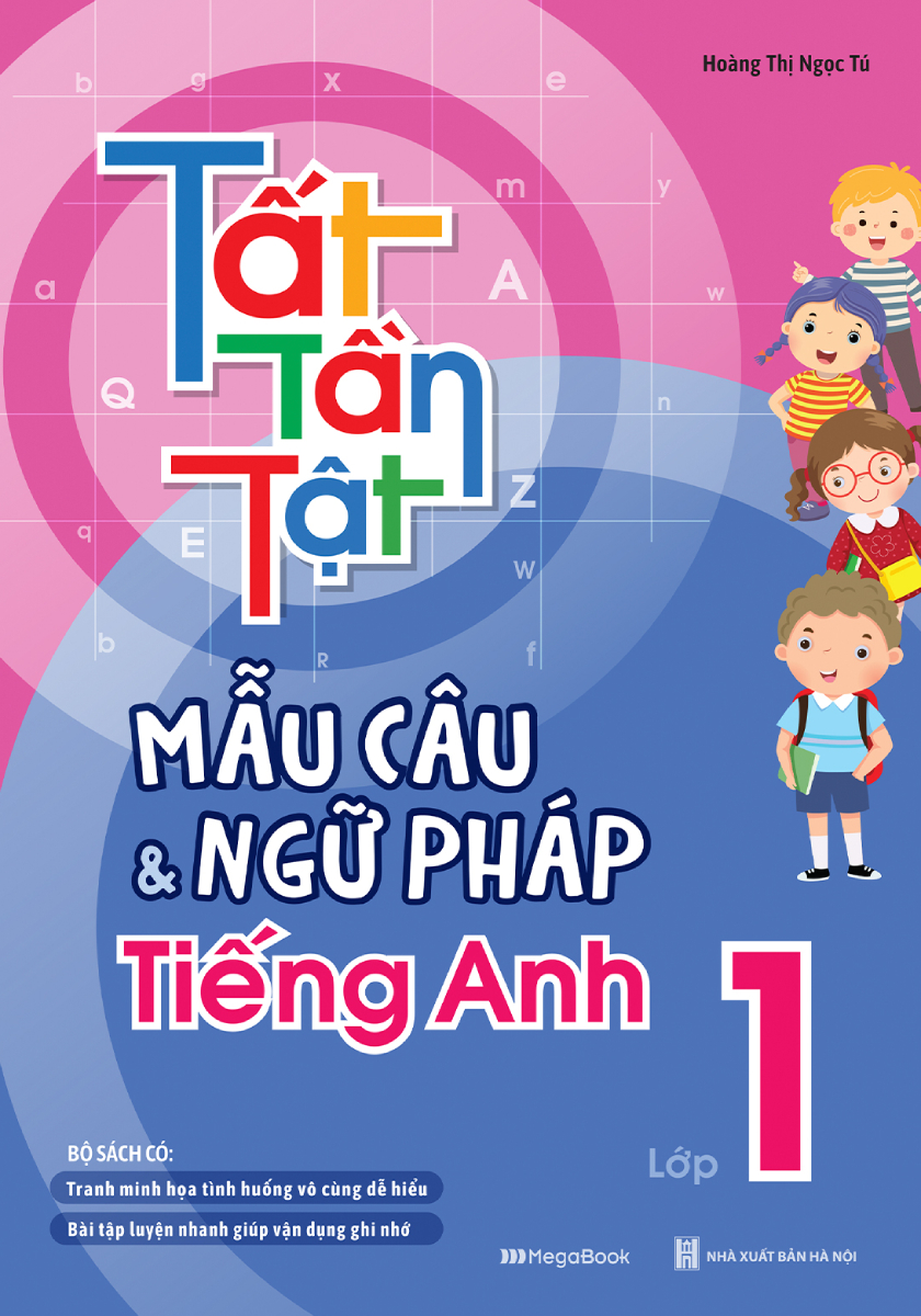 SÁCH TẤT TẦN TẬT MẪU CÂU VÀ NGỮ PHÁP TIẾNG ANH LỚP 1_MEGABOOK