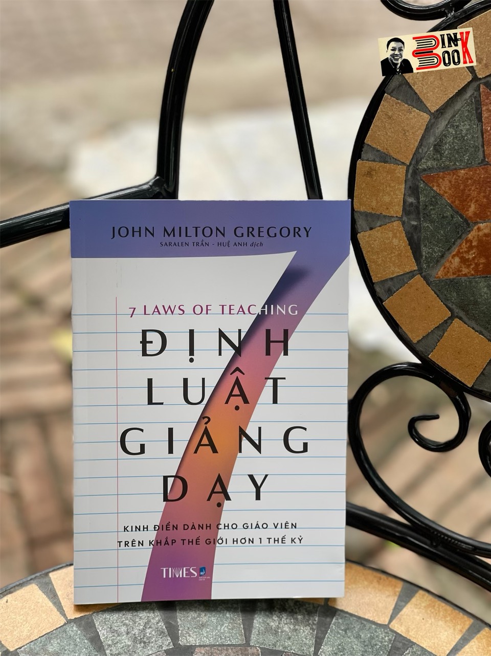 7 ĐỊNH LUẬT GIẢNG DẠY – John Milton Gregory – Saralen Trần _ Huệ Anh dịch – Times Book - NXB Dân Trí