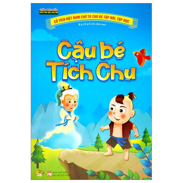 Cổ Tích Việt Nam Chữ To Cho Bé Tập Nói, Tập Đọc - Cậu Bé Tích Chu