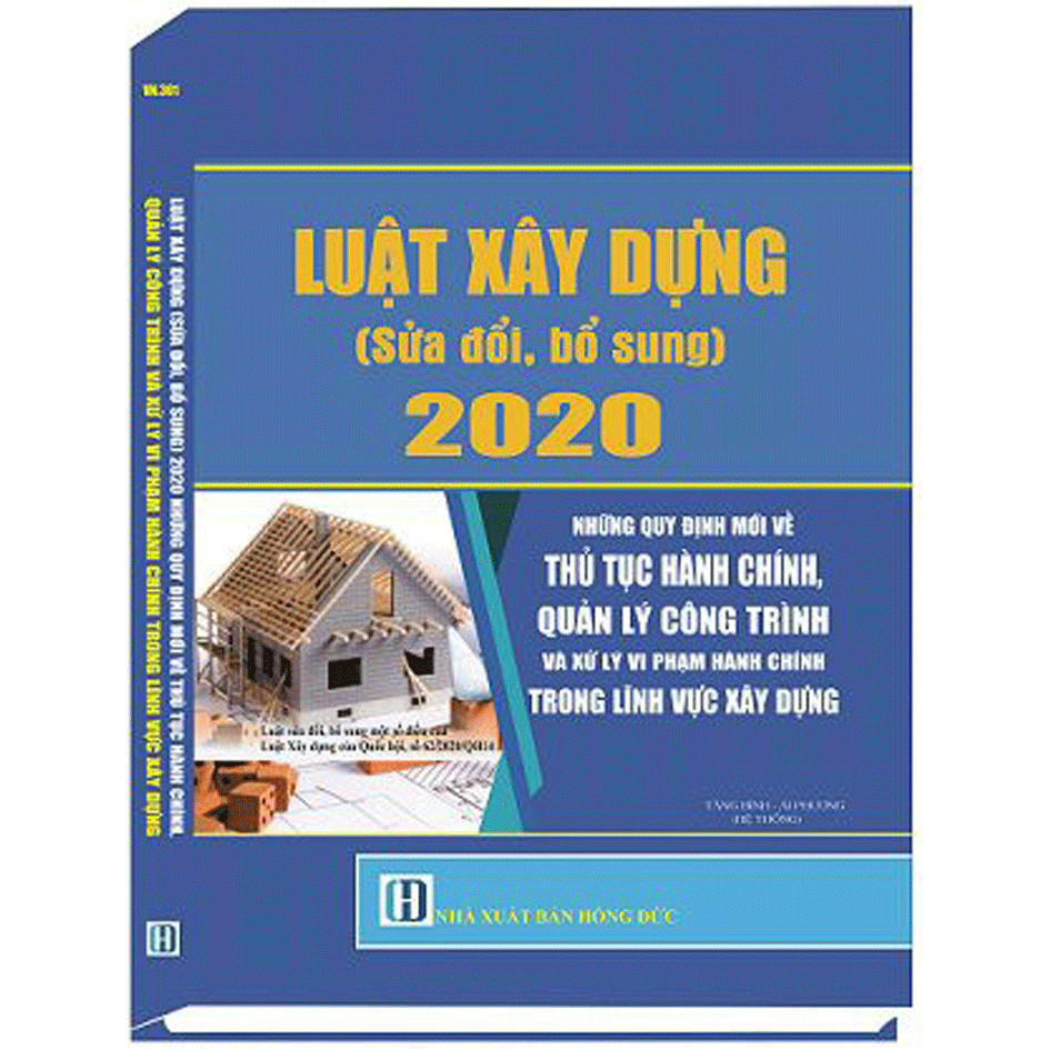 LUẬT XÂY DỰNG  2020  NHỮNG QUY ĐỊNH MỚI VỀ THỦ TỤC HÀNH CHÍNH, QUẢN LÝ CÔNG TRÌNH VÀ XỬ LÝ VI PHẠM HÀNH CHÍNH TRONG LĨNH VỰC XÂY DỰNG